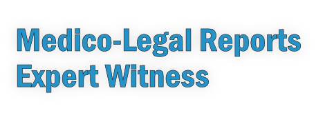 Medico-Legal Reports
Expert Witness